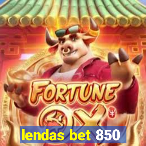 lendas bet 850